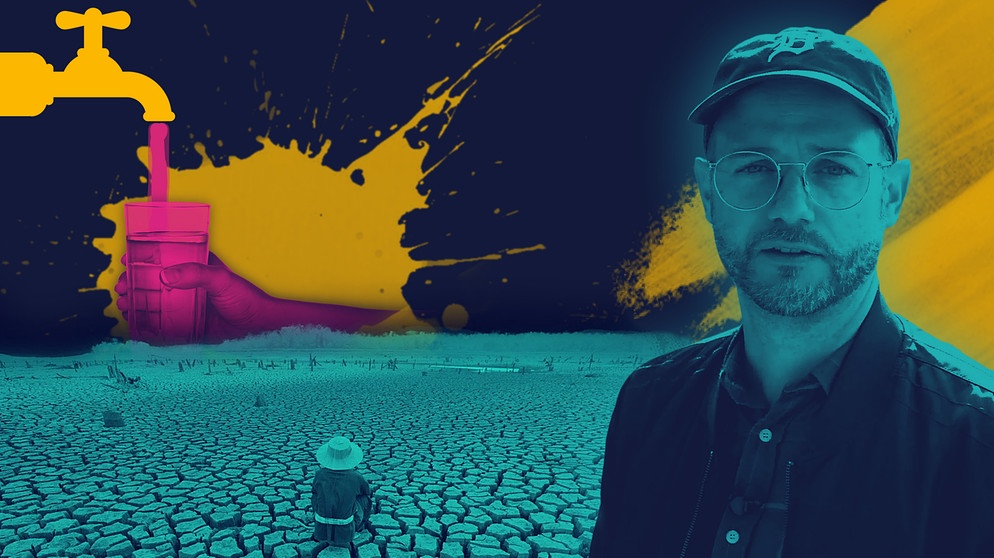 Moderator Rainer Maria Jilg, eine ausgedörrte Landschaft, darüber eine Hand mit einem Glas in das Wasser aus einem Wasserhahn fließt | Bild: BR, colourbox.com, picture-alliance/dpa; Montage: BR
